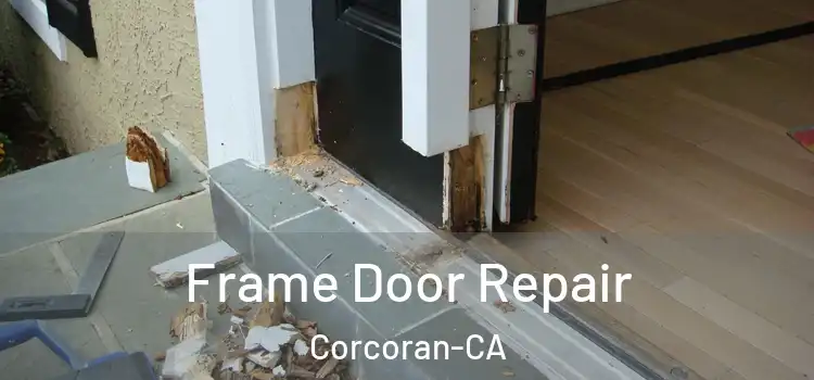  Frame Door Repair Corcoran-CA