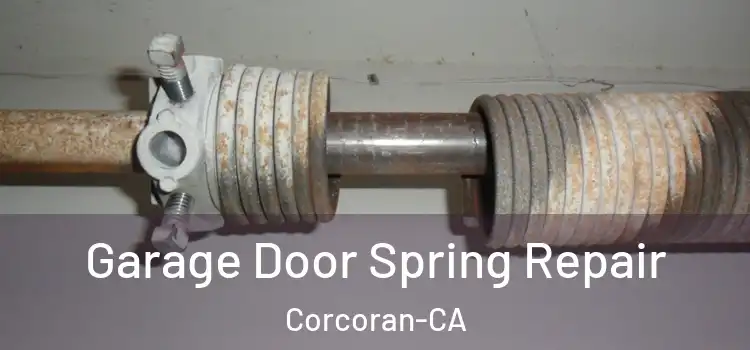  Garage Door Spring Repair Corcoran-CA